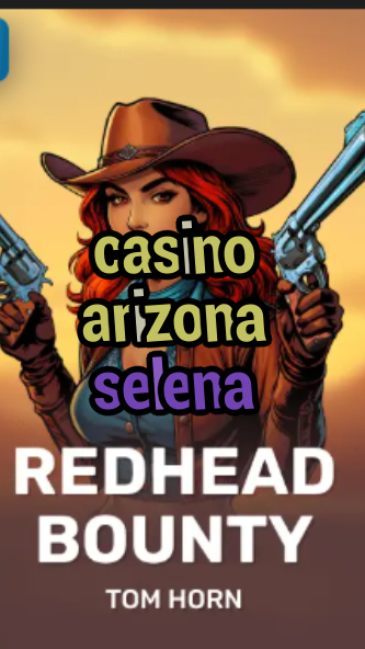 casino arizona selena-w4cy2mdjlx2bf.com